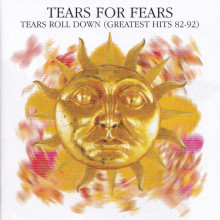 TEARS FOR FEARS: Tears Roll Down (Greatest Hits 82 - 92)