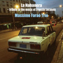 MASSIMO FARAO' TRIO: La Habanera: Tribute to the Music of Ernesto Lecuona