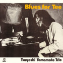 TSUYOSHI YAMAMOTO TRIO: Blues for Tee