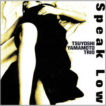 TSUYOSHI YAMAMOTO TRIO: Speak Low