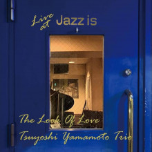 TSUYOSHI YAMAMOTO TRIO: The Look Of Love - Live At Jazz Is 1st Set