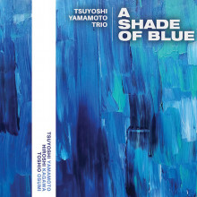 TSUYOSHI YAMAMOTO TRIO: A Shade of Blue