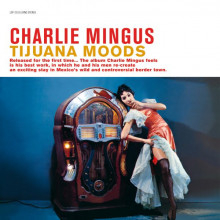 CHARLES MINGUS: Tijuana Moods