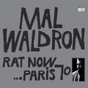 MAL WALDRON: Rat Now…Paris 70 (Edizione limitata a 3.000 copie)