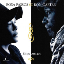ROSA PASSOS & RON CARTER:  Entre Amigos (One Step)