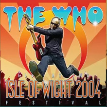 THE WHO: Live at the Isle of Wight Festival - 2004