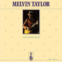 MELVIN TAYLOR: Plays The Blues For You