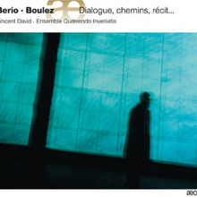 BERIO - BOULEZ: Dialogue - Chemins - Recit....