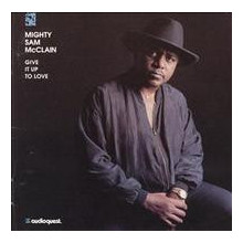 MIGHTY SAM McCLAIN: Give it up to love