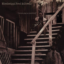 FRED McDOWELL: I Do Not Play Rock'n'Roll