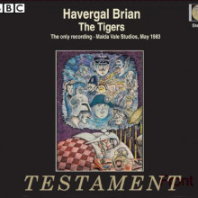 Havergal Brian: The Tigers