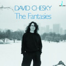 DAVID CHESKY: Le Fantasie per solo piano