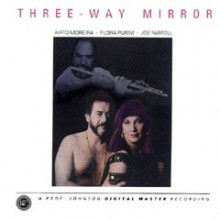 AIRTO MOREIRA & FLORA PURIM: Three way mirror