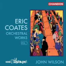 ERIC COATES: Opere orchestrali - Vol.1
