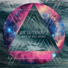 VANESSA FERNANDEZ:  When The Levee Breaks