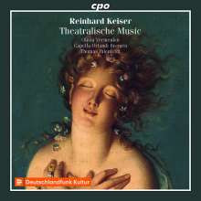 KEISER REINHARD: Theatralische Music and Cantatas & Arias