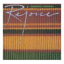 PHAROAH SANDERS: Rejoice