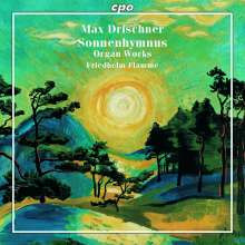 MAX DRISCHNER: Sonnenhymnus - opere per organo