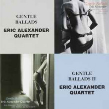 ERIC ALEXANDER QUARTET: Gentle Ballads - Gentle Ballads II (2 CD)