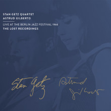 STAN GETZ QUARTET & ASTRUD GILBERTO: Live at the Berlin Jazz Festival - 1966 (mono)