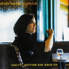 PATRICIA BARBER: Nightclub (Limited Edition 24 Karat Gold CD)
