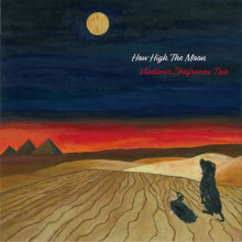 VLADIMIR SHAFRANOV TRIO:  How High the Moon