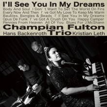 CHAMPAIN FULTON TRIO:  I'll See You In My Dreams