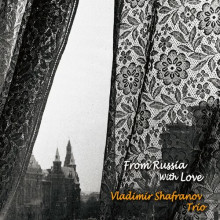 VLADIMIR SHAFRANOV TRIO: From Russia with Love