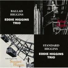 EDDIE HIGGINS TRIO: Ballad Higgins & Standard Higgins
