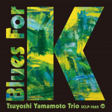 TSUYOSHI YAMAMOTO TRIO: Blues for K - Vol.1