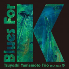 TSUYOSHI YAMAMOTO TRIO: Blues for K - Vol.2