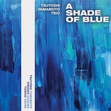 TSUYOSHI YAMAMOTO TRIO: A Shade of Blue